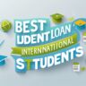 Best Student Loan Options for International Students